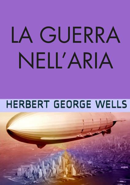 La guerra nell'aria - Herbert George Wells - copertina