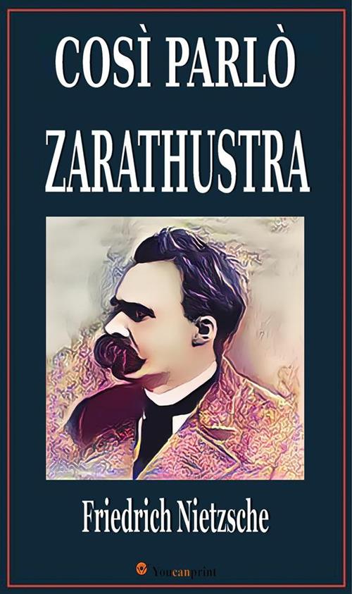 Cosi parlò Zarathustra di Friedrich Nietzsche: descrizione dell
