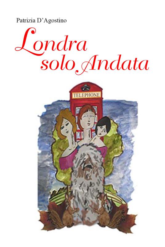 Londra solo andata - Patrizia D'Agostino - copertina