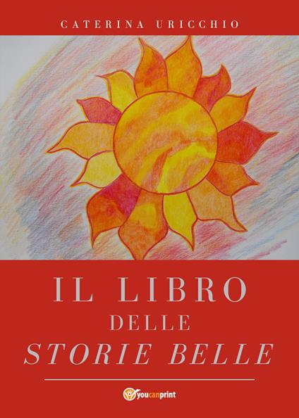 Il libro delle storie belle - Caterina Uricchio - copertina