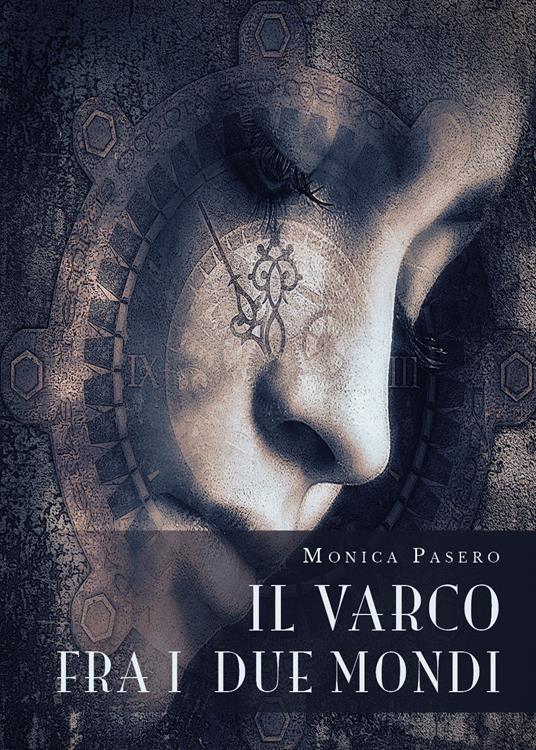 Il varco fra i due mondi - Monica Pasero - copertina