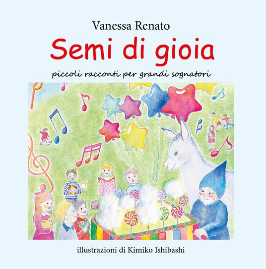 Semi di gioia. Ediz. illustrata - Vanessa Renato - copertina