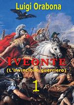 Iveonte (l'invincibile guerriero). Vol. 1