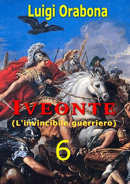 Iveonte (l'invincibile guerriero). Vol. 6 - Luigi Orabona - copertina