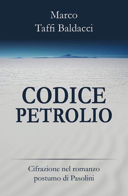 Codice petrolio. Cifrazione nel romanzo postumo di Pasolini - Marco Taffi Baldacci - copertina