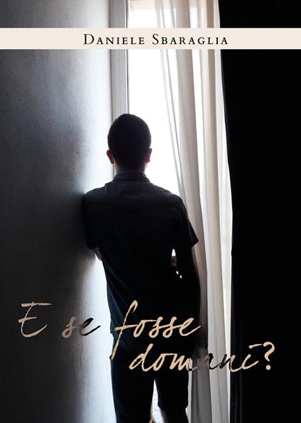 E se fosse domani? - Daniele Sbaraglia - copertina