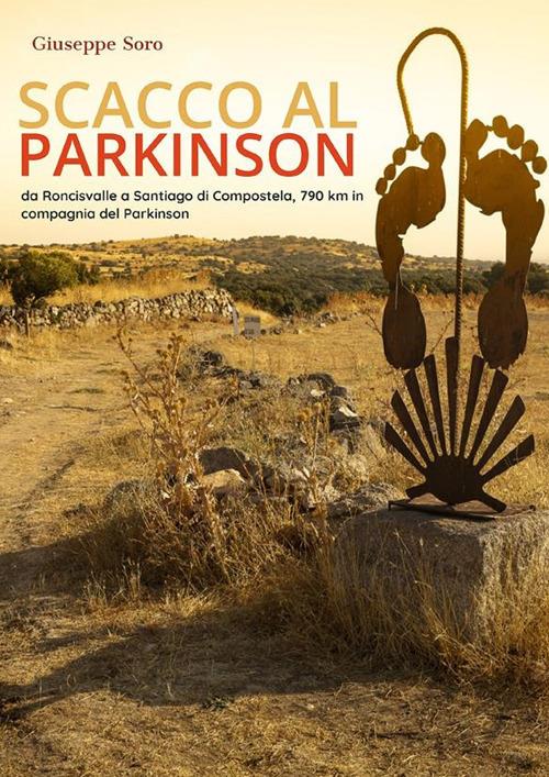 Scacco al Parkinson. Da Roncisvalle a Santiago di Compostela - Giuseppe Soro - ebook