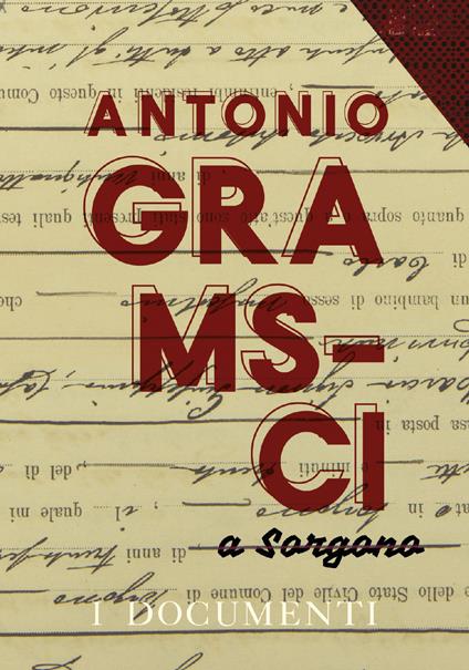 Antonio Gramsci a Sorgono. I documenti - Gianfranca Salvai - copertina