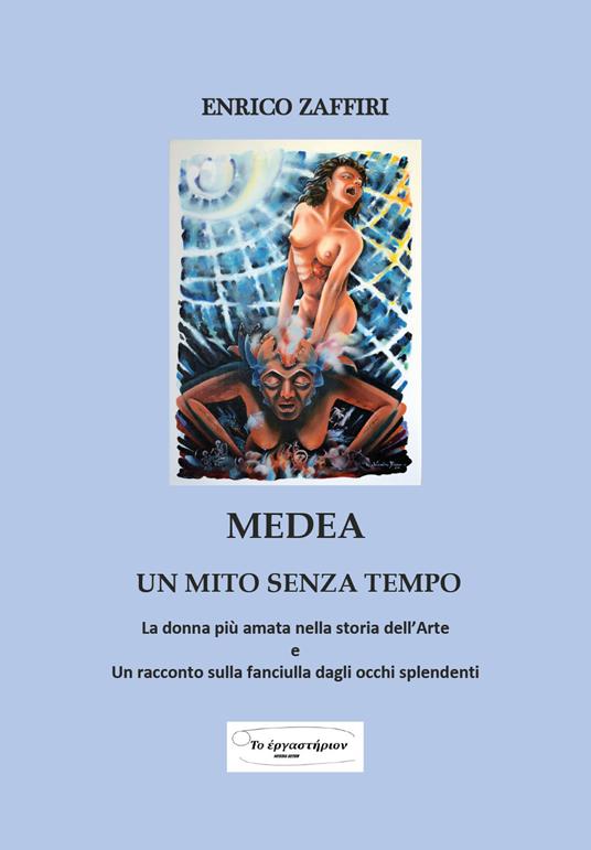 Medea. Un mito senza tempo - Enrico Zaffiri - copertina