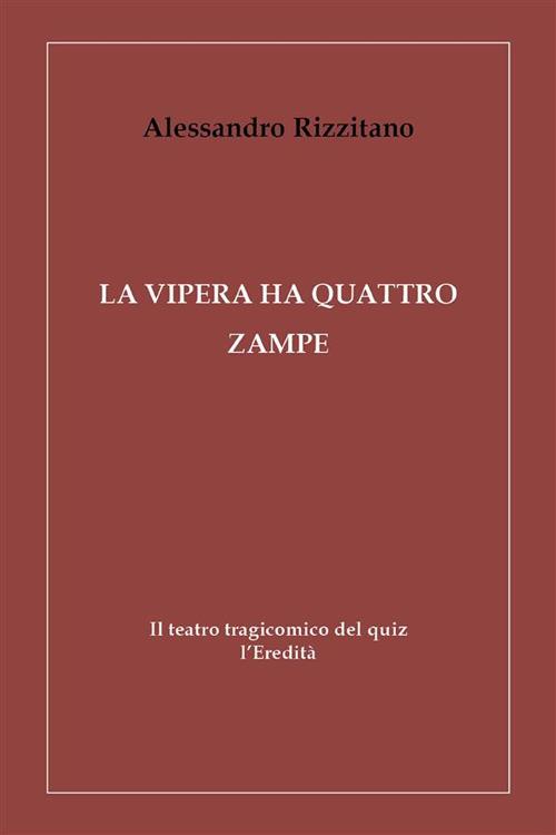 La vipera ha quattro zampe. Il teatro tragicomico del quiz l'Eredità - Alessandro Rizzitano - ebook