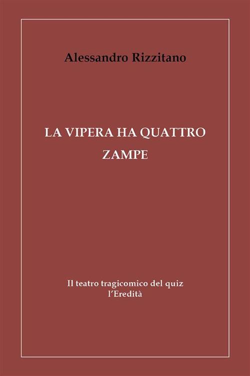 La vipera ha quattro zampe. Il teatro tragicomico del quiz l'Eredità - Alessandro Rizzitano - ebook
