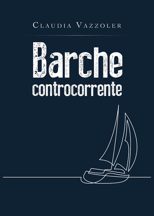 Barche controcorrente - Claudia Vazzoler - copertina