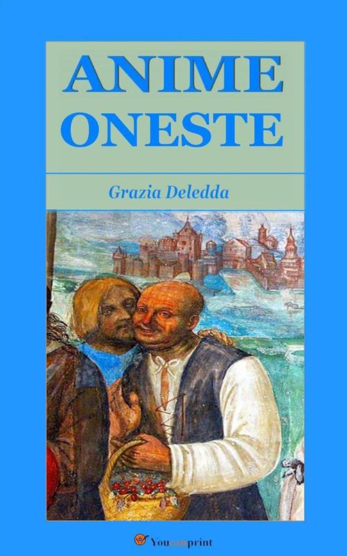 Anime oneste - Grazia Deledda - ebook