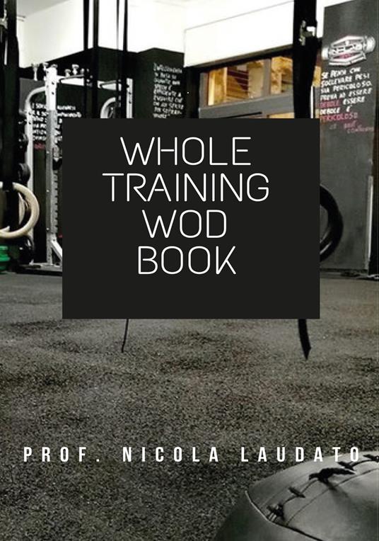 Whole training wod book. Ediz. italiana - Nicola Laudato - copertina