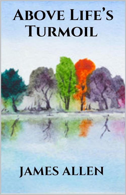 Above Life’s Turmoil - James Allen - ebook