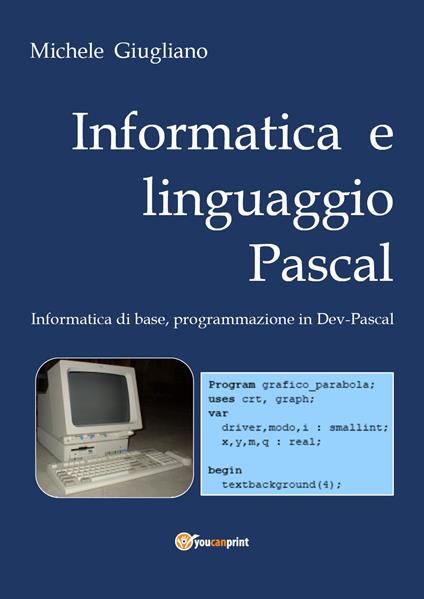 Informatica e linguaggio Pascal - Michele Giugliano - copertina