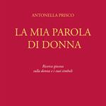 La mia parola di donna. Ricerca giocosa sulla donna e i suoi simboli