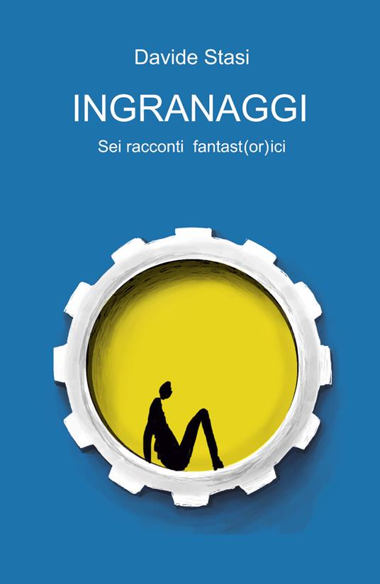 Ingranaggi - Davide Stasi - copertina