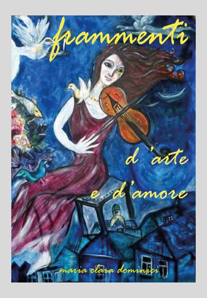 Frammenti... d'arte e d'amore - Maria Clara Dominici - copertina