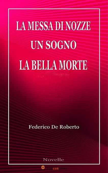 La messa di nozze-Un sogno-La bella morte - Federico De Roberto - ebook