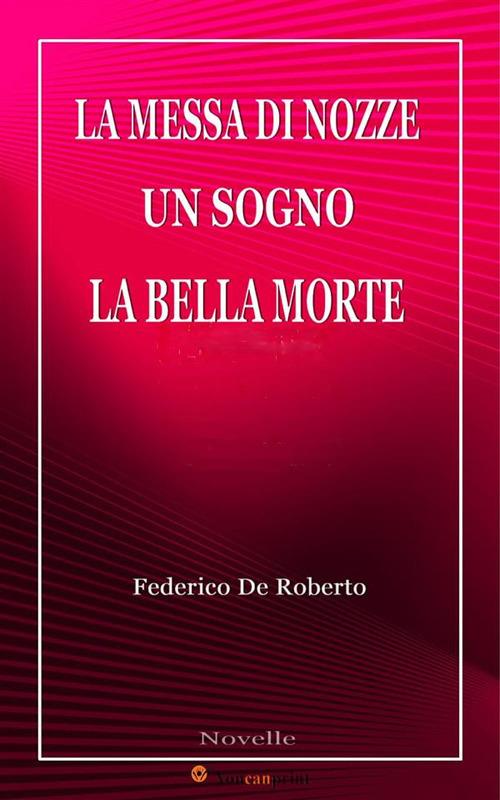 La messa di nozze-Un sogno-La bella morte - Federico De Roberto - ebook