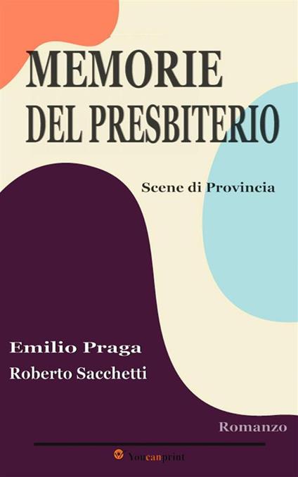 Memorie del presbiterio. Scene di provincia - Emilio Praga,Roberto Sacchetti - ebook