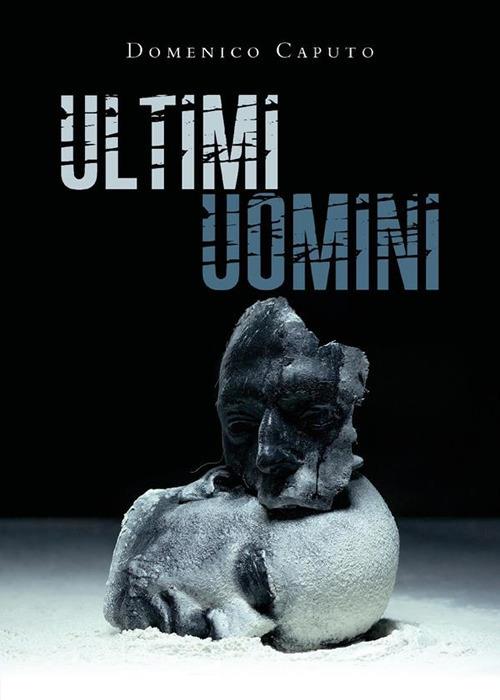 Ultimi uomini - Domenico Caputo - ebook