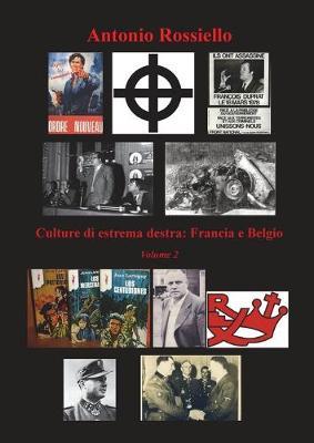 Culture di estrema destra. Vol. 2: Francia e Belgio. - Antonio Rossiello - copertina