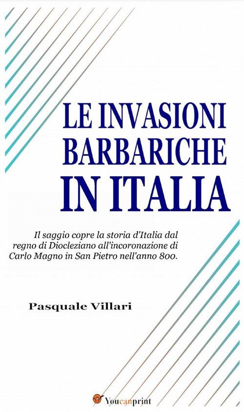 Le invasioni barbariche in Italia - Pasquale Villari - ebook