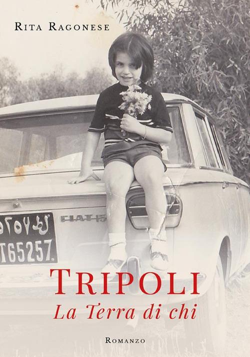 Tripoli. La terra di chi - Rita Ragonese - ebook