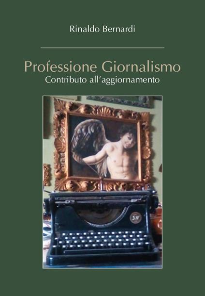 Professione giornalismo. Contributo all'aggiornamento - Rinaldo Bernardi - copertina