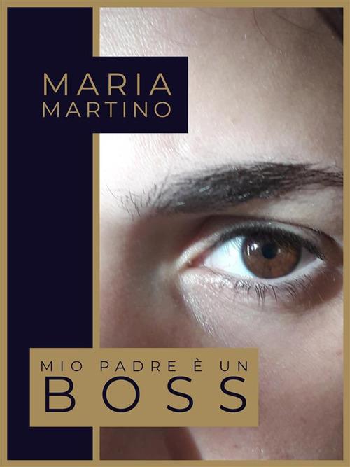 Mio padre è un boss - Maria Martino - ebook