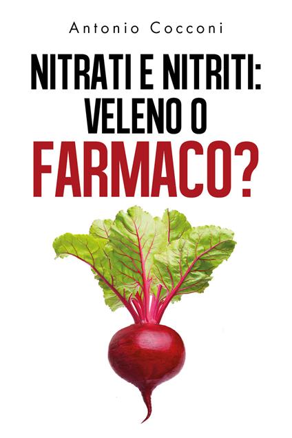 Nitrati e nitriti: veleno o farmaco? - Antonio Cocconi - copertina