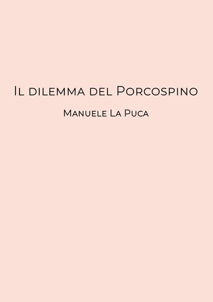 Il dilemma del porcospino - Manuele La Puca - copertina