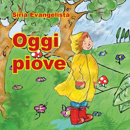 Oggi piove. Coloro e imparo. Ediz. illustrata - Siria Evangelista - copertina