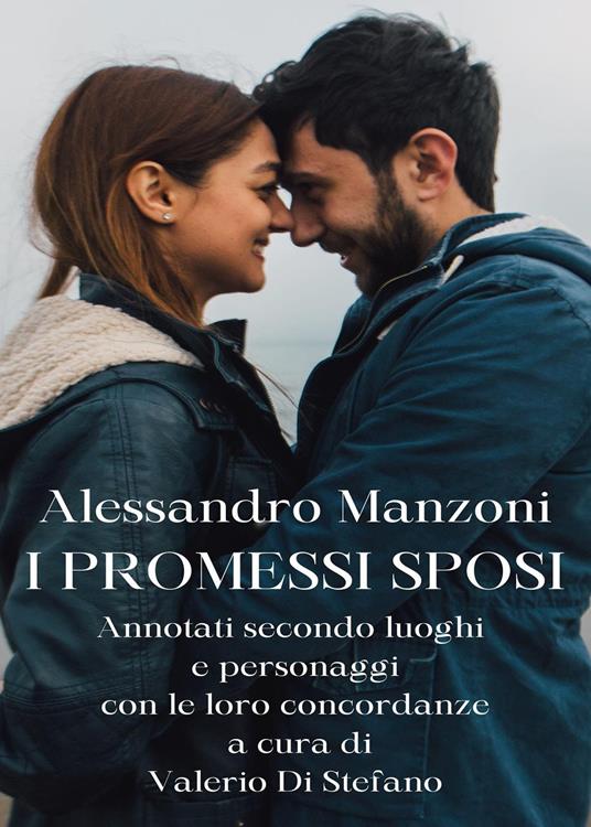 I promessi sposi. Annotati secondo luoghi e personaggi con le loro concordanze - Alessandro Manzoni - copertina