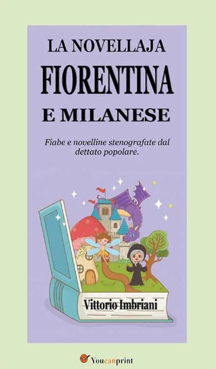 La novellaja fiorentina e milanese (Fiabe e novelline stenografate dal dettato popolare) - Vittorio Imbriani - ebook