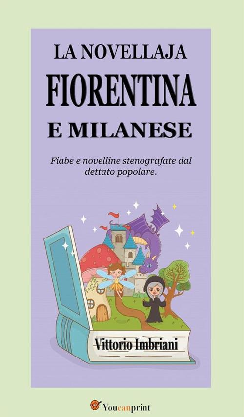 La novellaja fiorentina e milanese (Fiabe e novelline stenografate dal dettato popolare) - Vittorio Imbriani - ebook