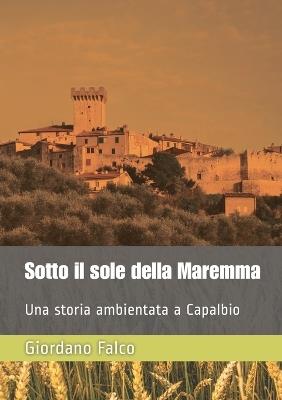 Sotto il sole della Maremma - Giordano Falco - copertina