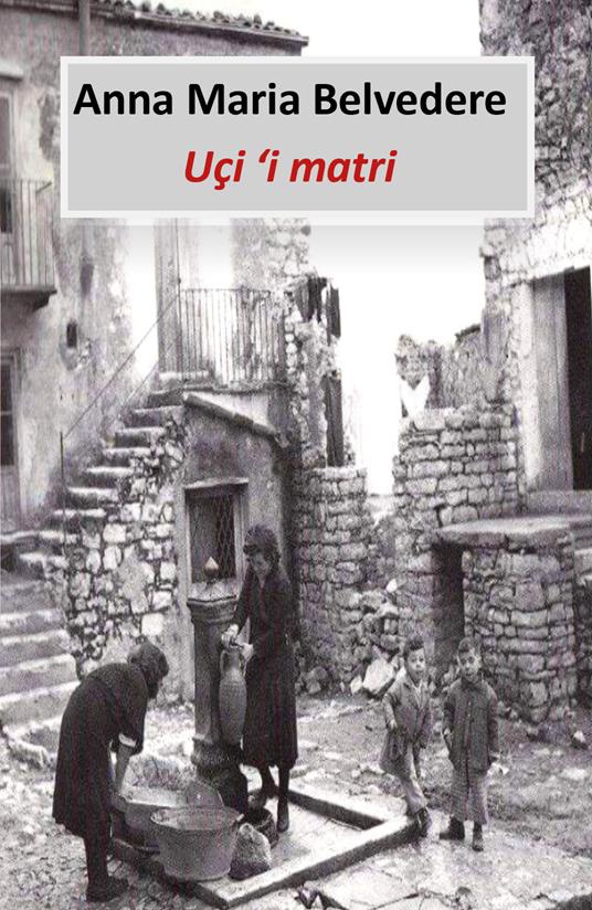 Uçi 'i matri. Testo siciliano - Anna Maria Belvedere - copertina