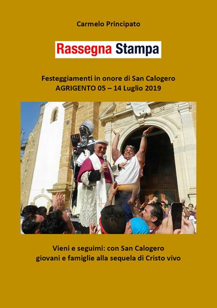 Rassegna stampa. Festeggiamenti in onore di san Calogero (Agrigento, 5-14 luglio 2019) - Carmelo Principato - copertina