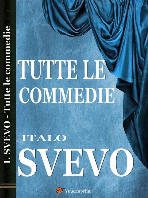 Tutte le commedie - Italo Svevo - ebook