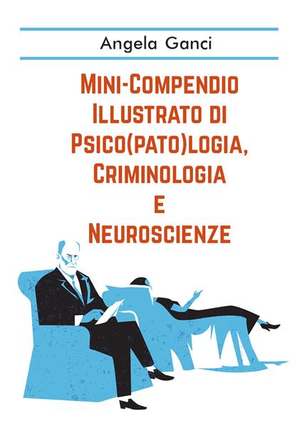 Mini-compendio illustrato di psico(pato)logia, criminologia e neuroscienze - Angela Ganci - copertina