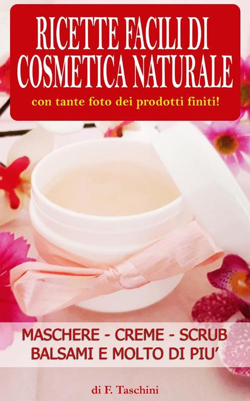 Ricette facili di cosmetica naturale - F. Taschini - ebook