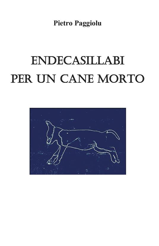 Endecasillabi per un cane morto - Pietro Paggiolu - copertina