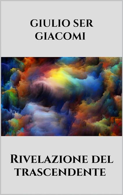 Rivelazione del trascendente - Giulio Ser-Giacomi - ebook