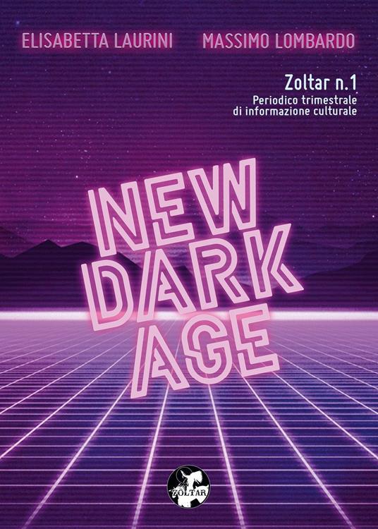 Zoltar. Periodico trimestrale di informazione culturale. Vol. 1: New dark age. - Elisabetta Laurini,Massimo Lombardo - copertina