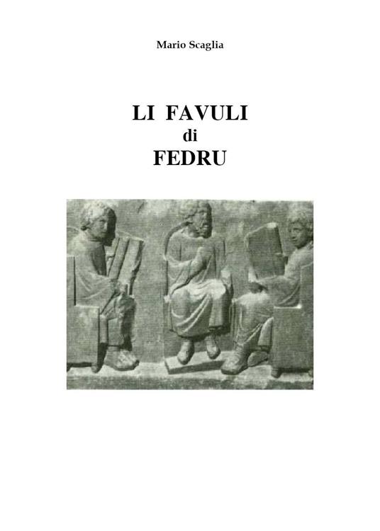 Li favuli di Fedru. Testo siciliano e italiano - Mario Scaglia - copertina