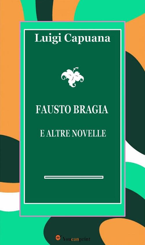 Fausto Bragia e altre novelle - Luigi Capuana - ebook