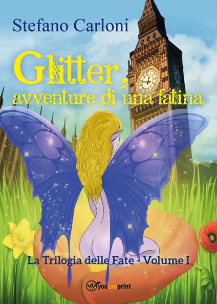 Glitter, avventure di una fatina. La trilogia delle fate. Vol. 1 - Stefano Carloni - copertina